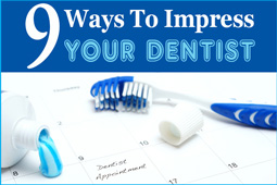 9 Ways To Impress Your Dentist